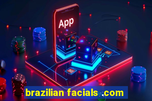 brazilian facials .com